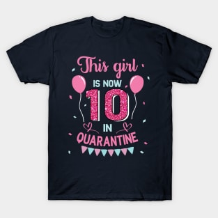 This Girl IS Now 10 in Quarantine Double Digits 10th Birthday Gift T-Shirt